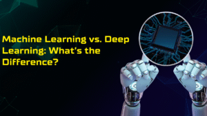 Machine Learning vs. Deep Learning: What’s the Difference?