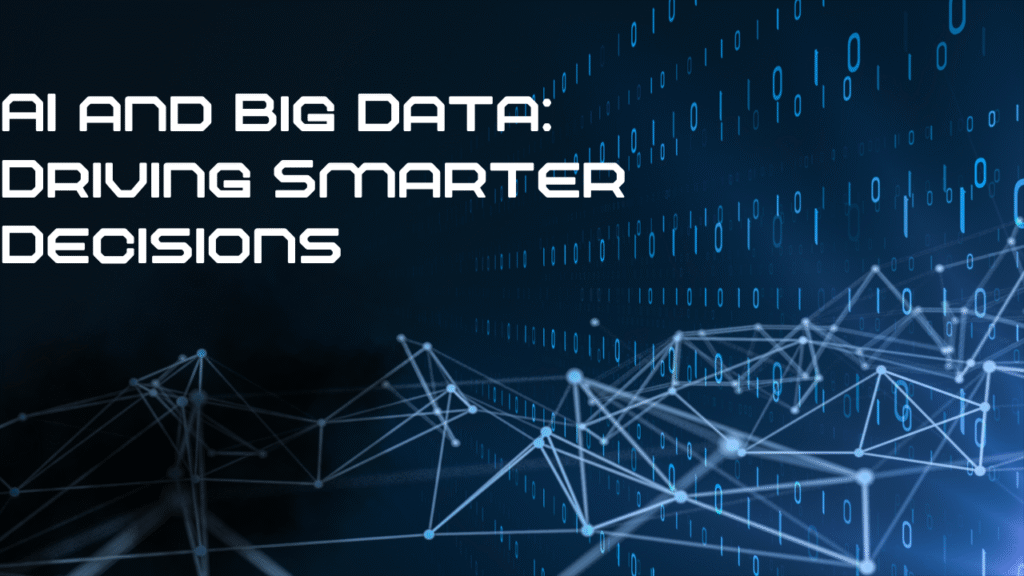 AI and Big Data: Driving Smarter Decisions