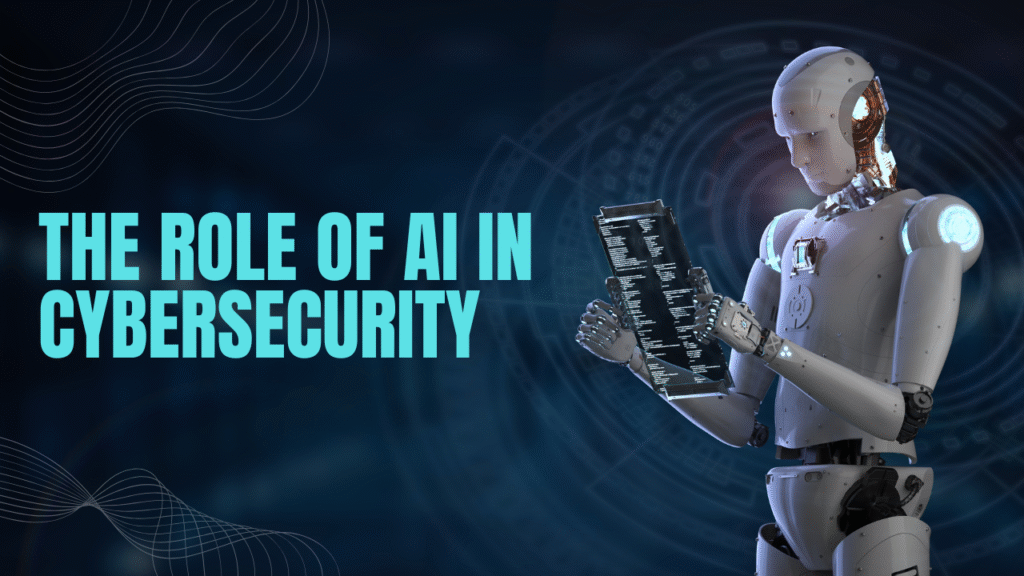 The Role of AI in Cybersecurity